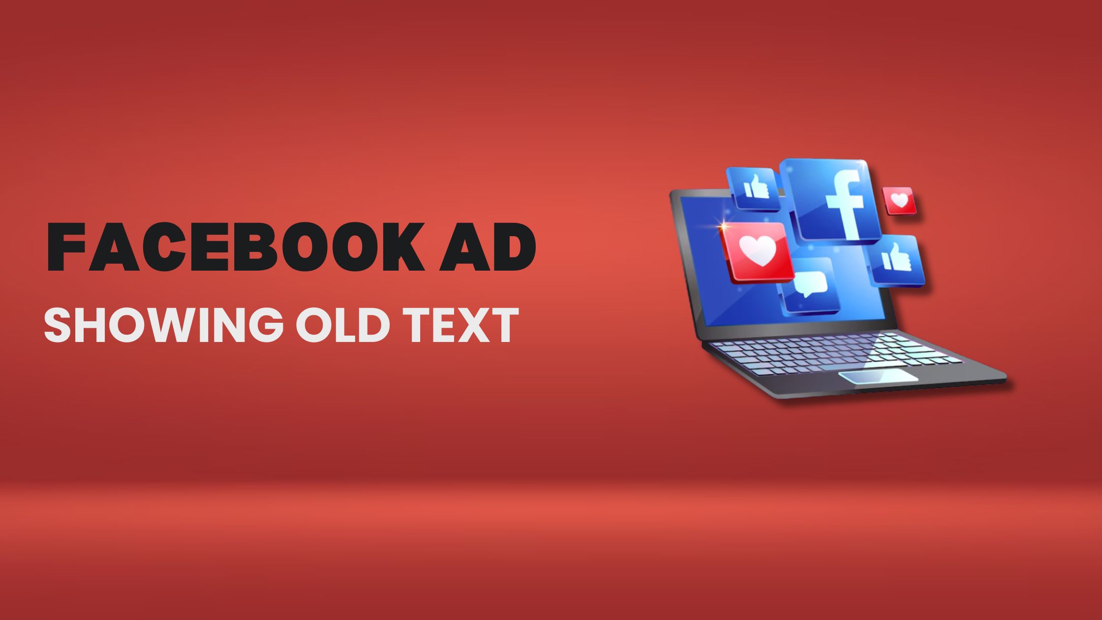 Facebook Ad Showing Old Text